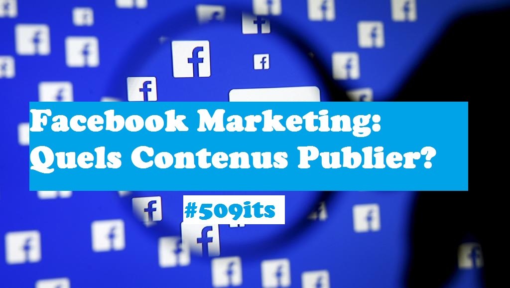 Facebook Marketing: Quels Contenus Publier?